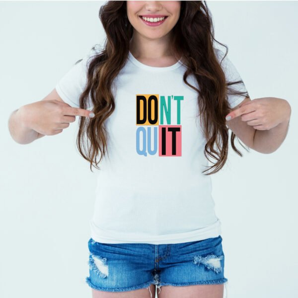 Designer Printed T-Shirt :: Design type - Don'T Quit - Cloth type : Polyester